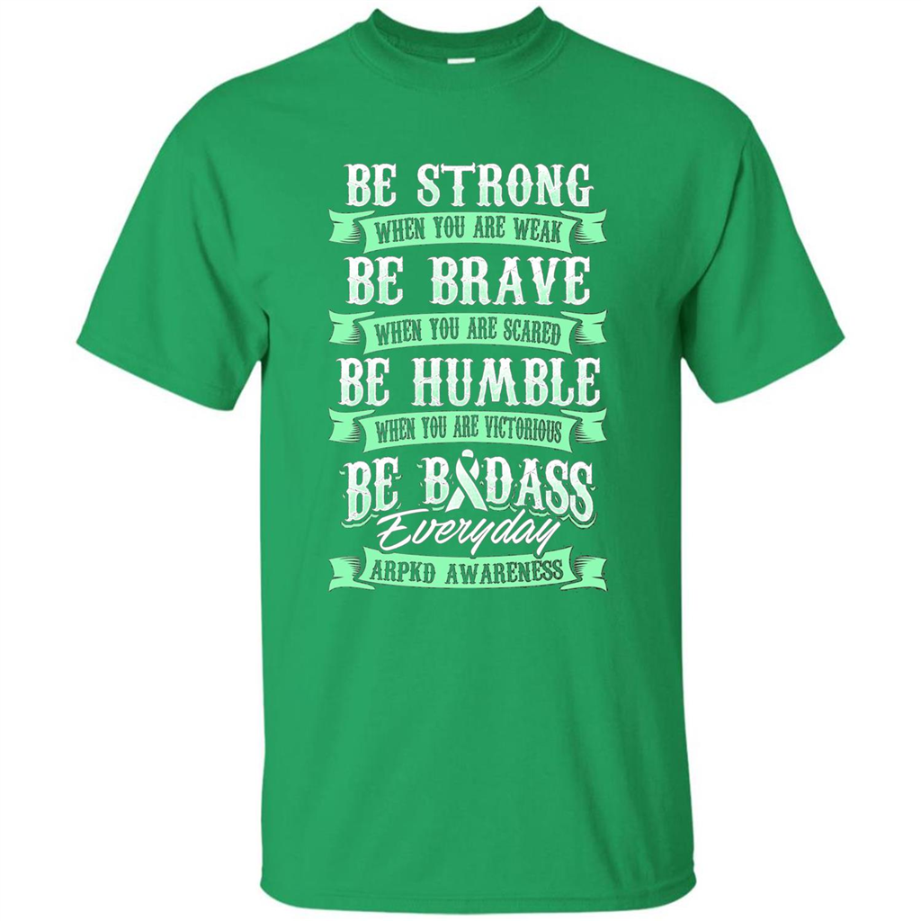 Be Strong Be Brave Be Humble Be Badass T-shirt Irish Green