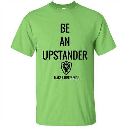 Be An Upstander Make A Difference T-shirt Lime
