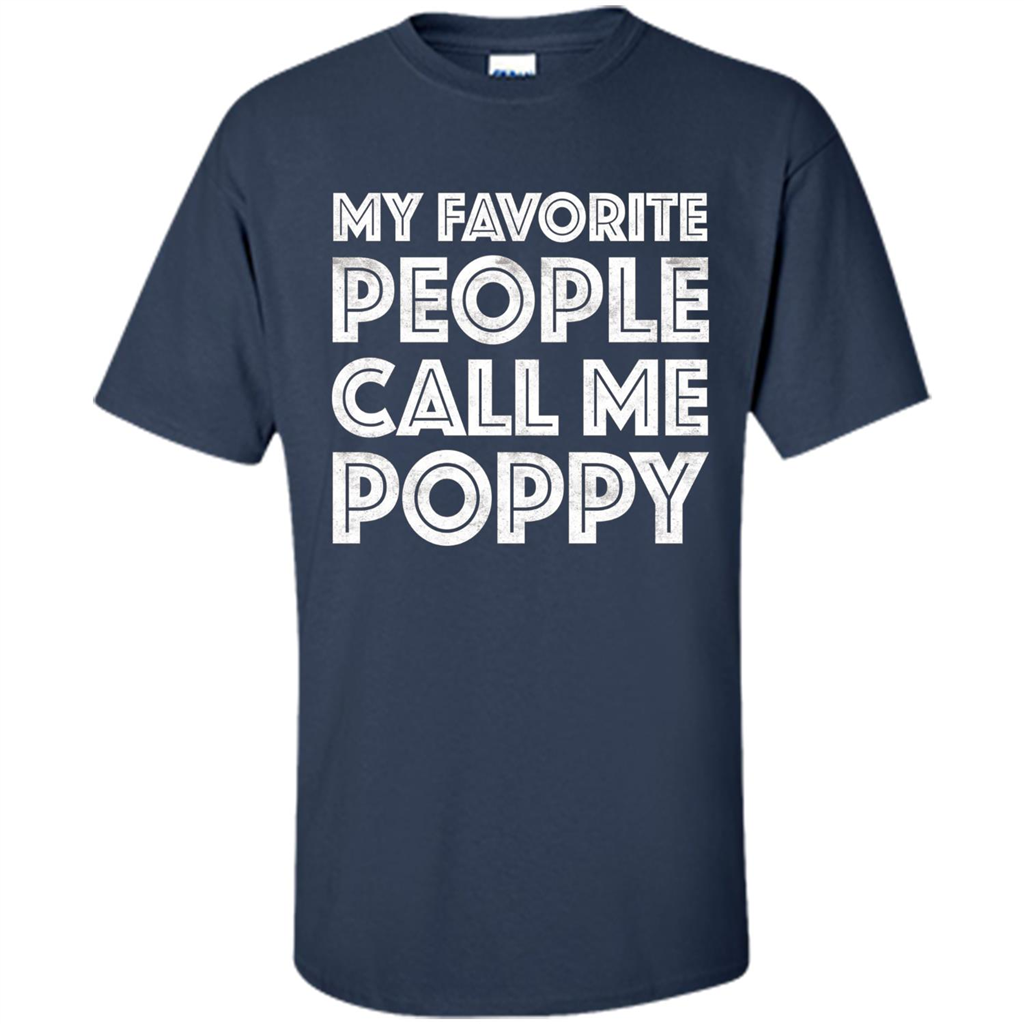 Fathers Day T-shirt My Favorite People Call Me Poppy Navy