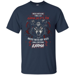 Mess With Me Ill Let Karma Do Its Job T-shirt