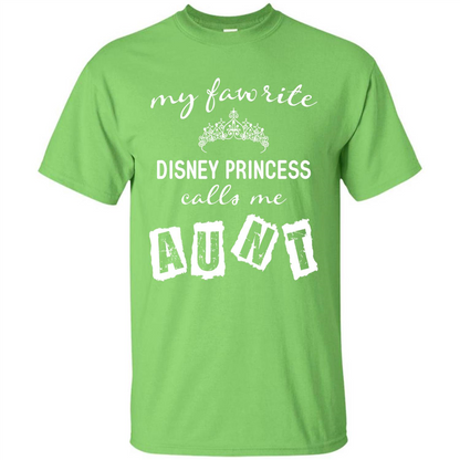Disney Aunt T-shirt My Favorite Disney Princess Calls Me Aunt Lime