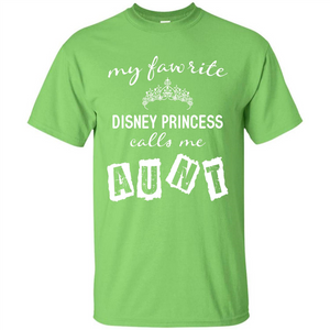 Disney Aunt T-shirt My Favorite Disney Princess Calls Me Aunt