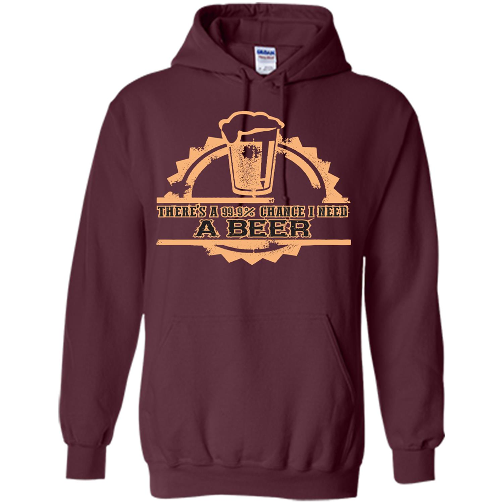 Beer T-shirt There‰۪s A 99.9 Chance I Need A Beer Maroon