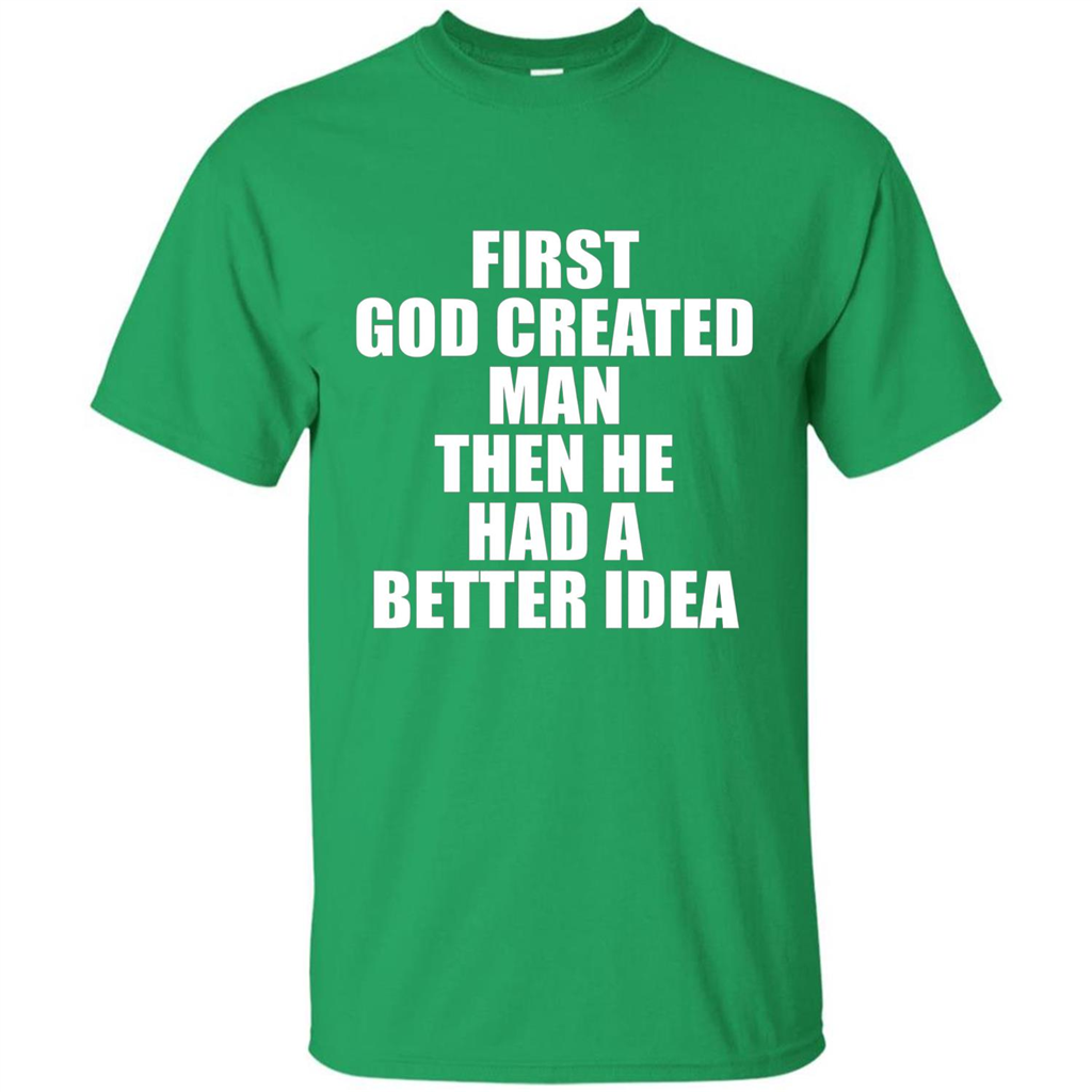 First God Created Man Then He Had A Better Idea Feminism T-shirt For Equality Irish Green