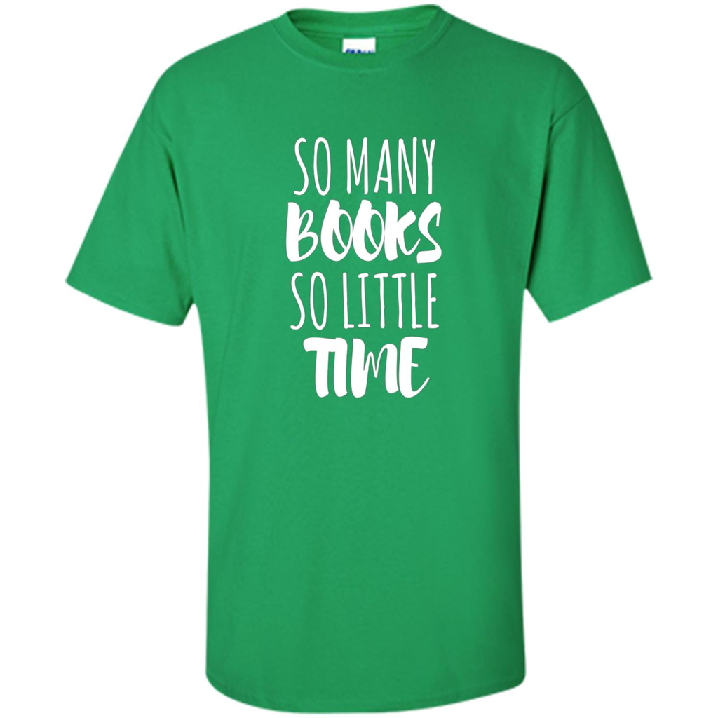 Book Reader T-shirt So Many Books So Little Time T-Shirt Irish Green