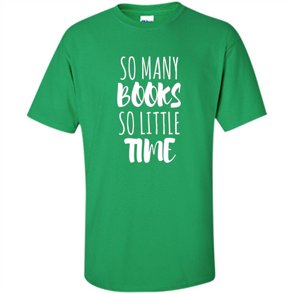Book Reader T-shirt So Many Books So Little Time T-Shirt Irish Green