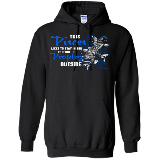 Pisces T-shirt This Pisces Likes To Stay In Bed It's Too Peopley Outside Black