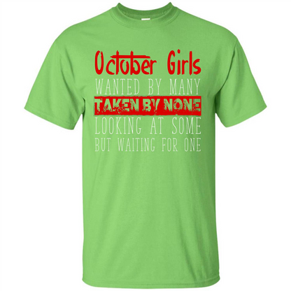 October Girls Wanted By Many Taken By None Looking At Some T-shirt