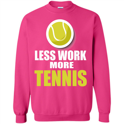 Tennis T-shirt Less Work More Tennis Heliconia