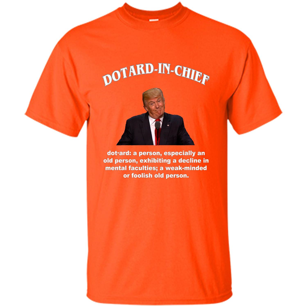 Funny American President T-shirt Dotard In Chief T-shirt Orange