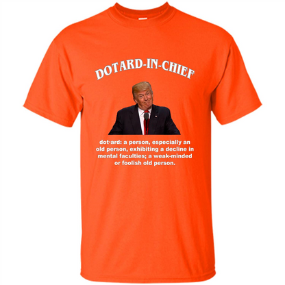 Funny American President T-shirt Dotard In Chief T-shirt Orange