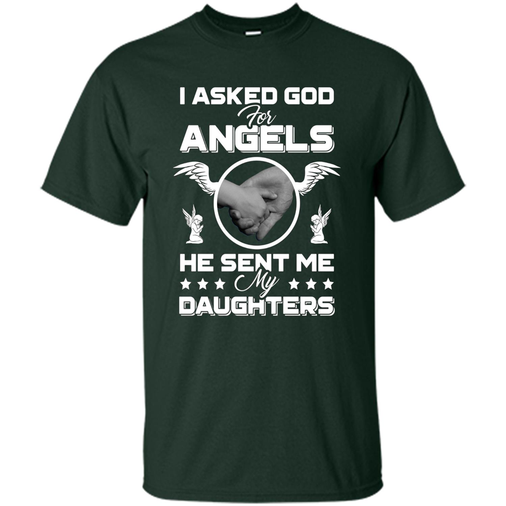 Mom Dad T-shirt I Asked God For Angels He Sent Me My Daughters Forest Green