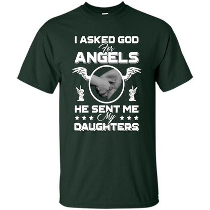 Mom Dad T-shirt I Asked God For Angels He Sent Me My Daughters Forest Green