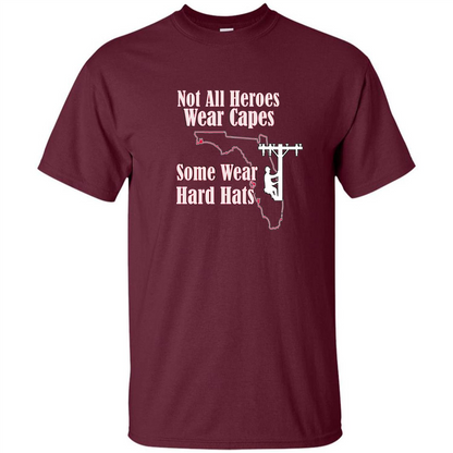 Power Linemen Are Heroes Saved Florida T Shirt Heros Wear Hard Hats Maroon