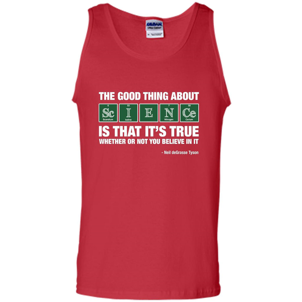 The Good Thing About Science Is That It's True Whether Or Not You Believe In It T-shirt Red