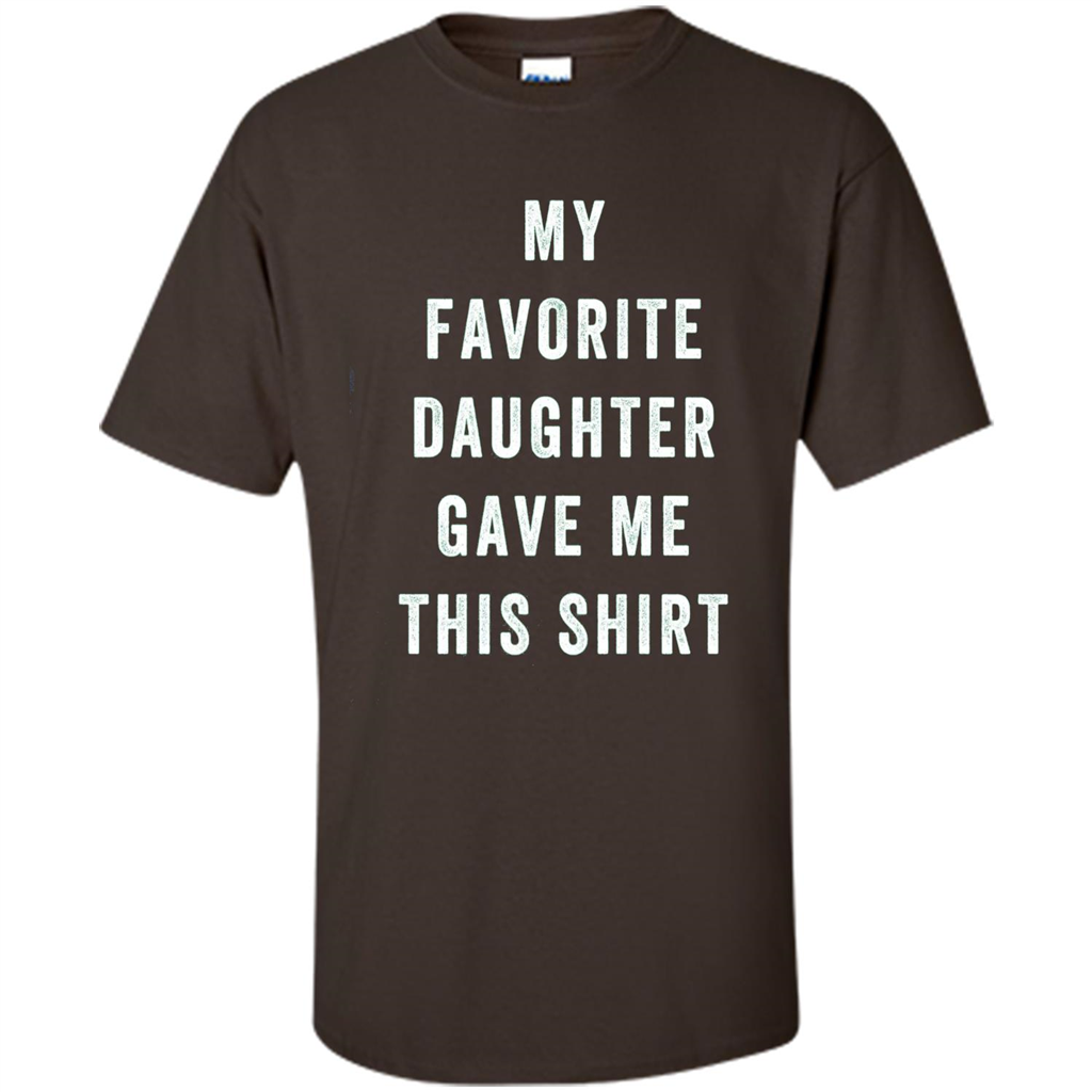 Fathers Day T-shirt My Favorite Child Gave Me This Shirt Dark Chocolate
