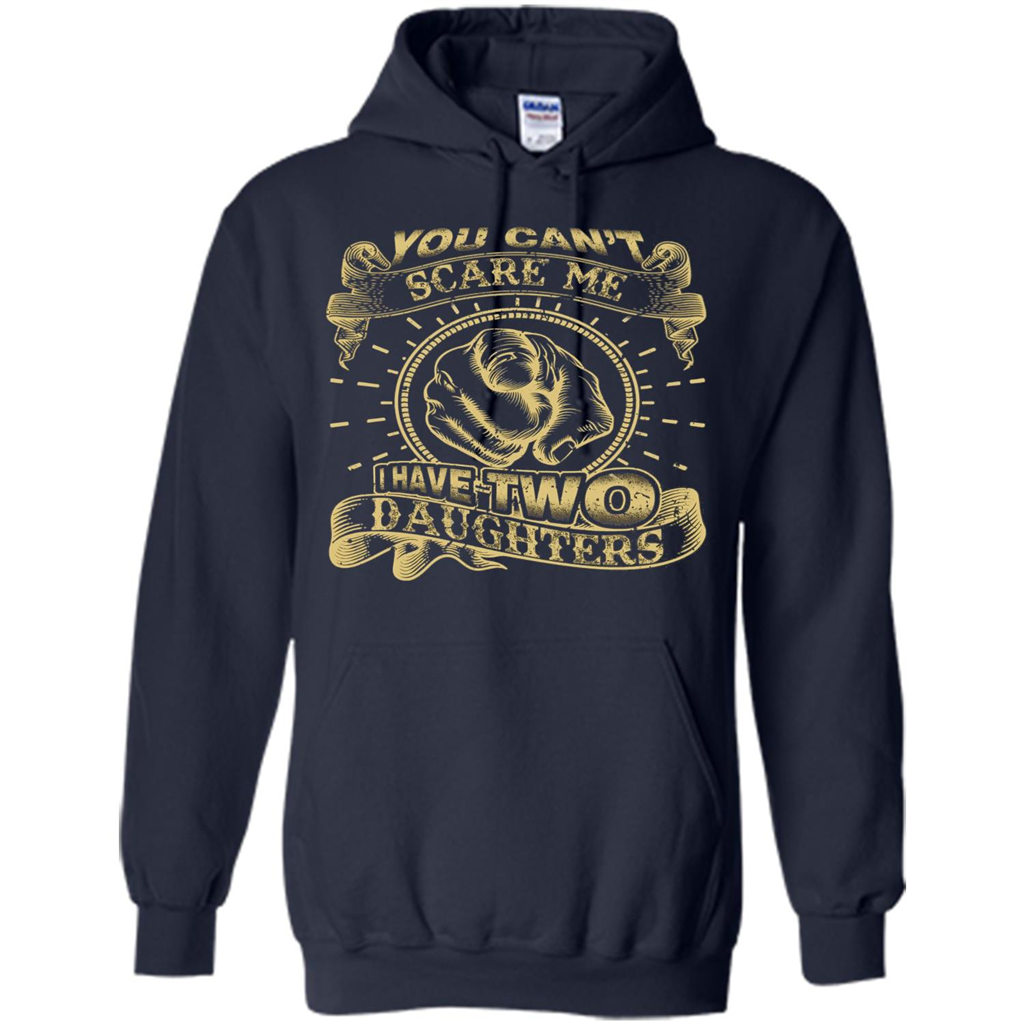 Fathers Day T-shirt You Can't Scare Me I Have Two Daughters Navy