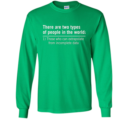 Those Who Can Extrapolate From Incomplete Data T-shirt Irish Green