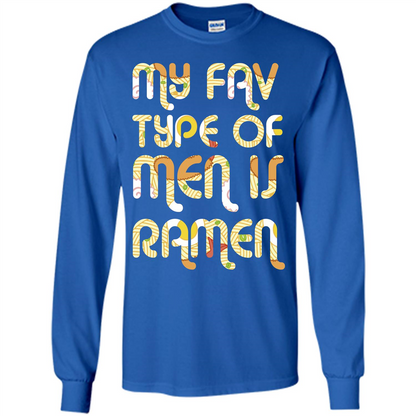 Ramen T-shirt My Fav Type Of Men Is Ramen T-shirt Royal