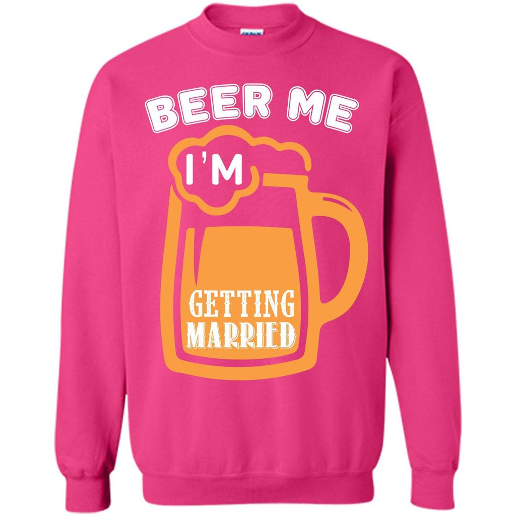 Beer T-shirt Beer Me Iäó»m Getting Married Heliconia