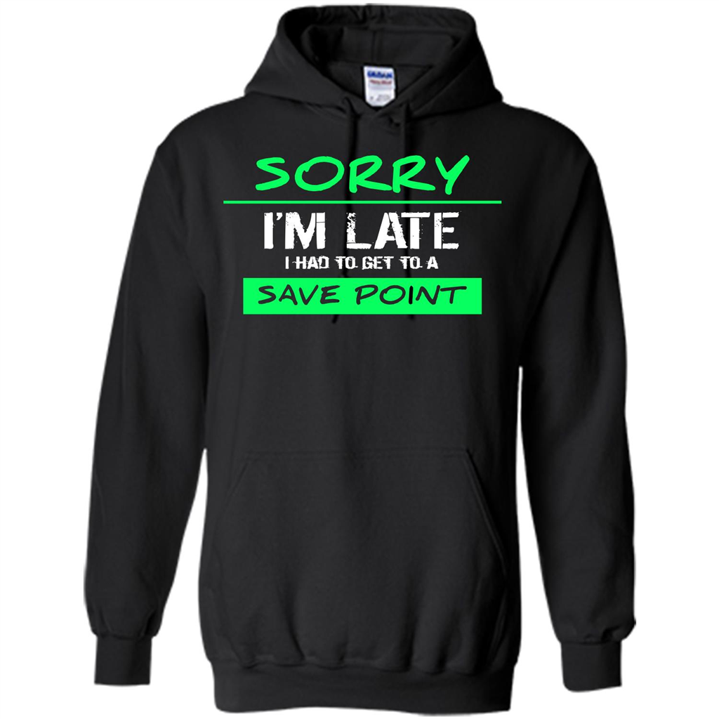 Sorry I'm Late I Had To Get To A Save Point T-shirt Black