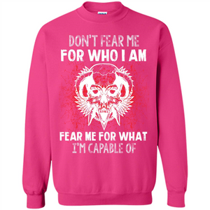 Military T-shirt Don‰۪t Fear Me For Who I Am Fear Me For What I‰۪m Capable Of
