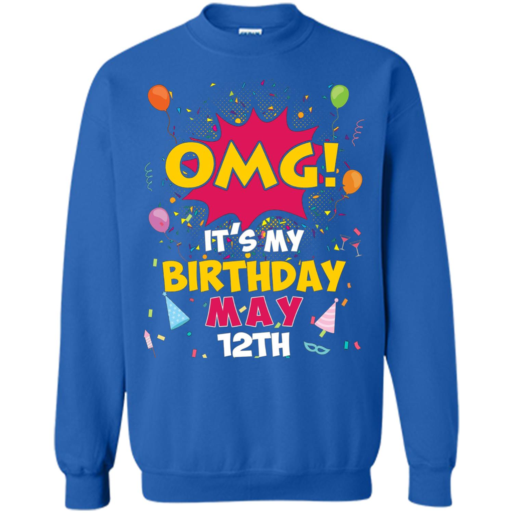 OMG! It's My Birthday May 12th Birthday T-shirt Royal