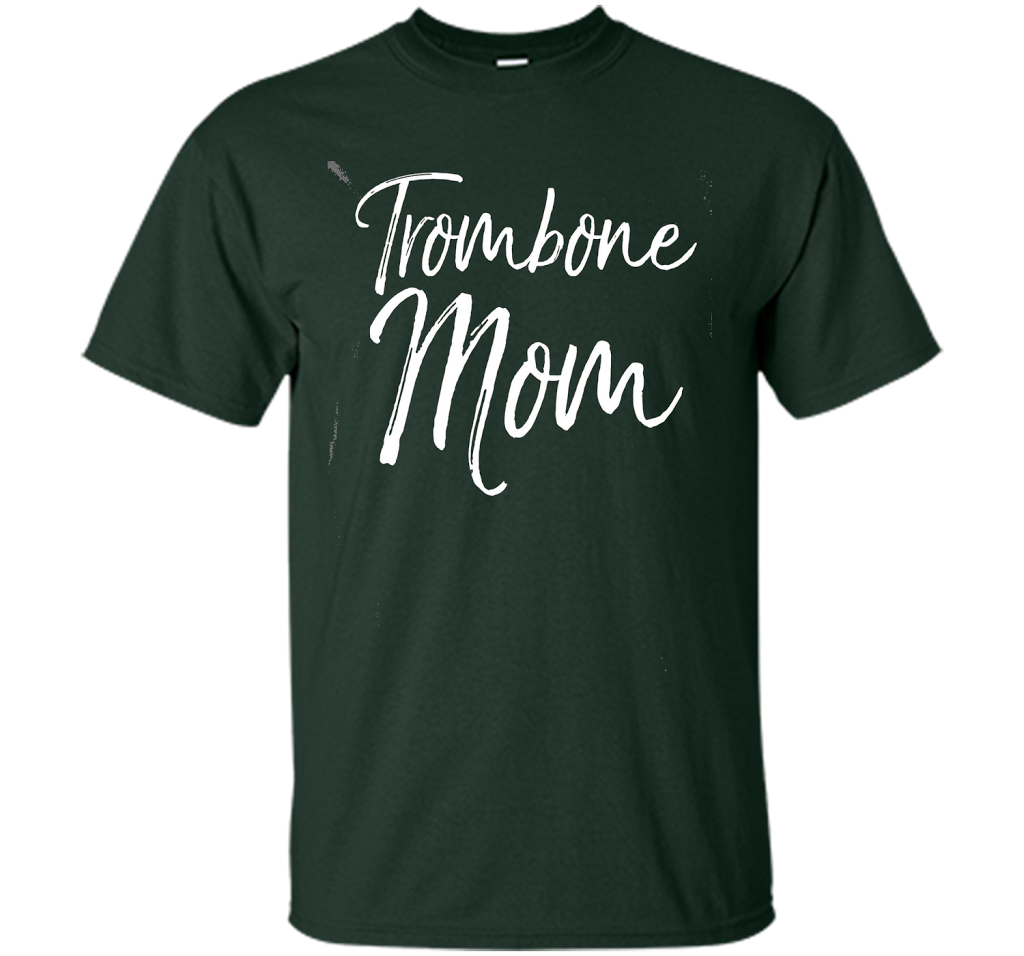 Trombone Mom Shirt Proud High School Marching Band Mother cool shirt Forest Green