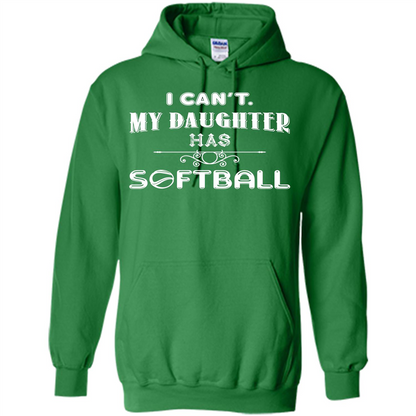 Softball Daughter T-shirt I Can‰۪t. My Daughter Has Softball