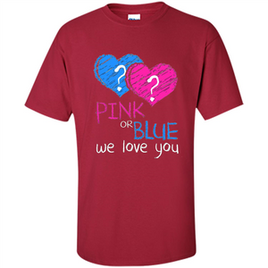 Pink or Blue We Love You Gender Reveal T-shirt