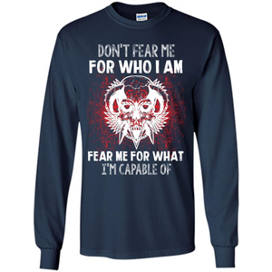 Military T-shirt Don‰۪t Fear Me For Who I Am Fear Me For What I‰۪m Capable Of