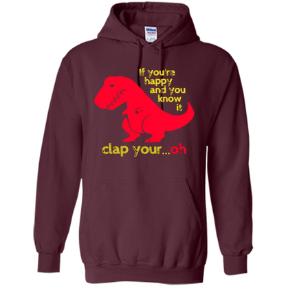 T-Rex If You'Re Happy You Know It Clap Your Oh T-shirt Maroon