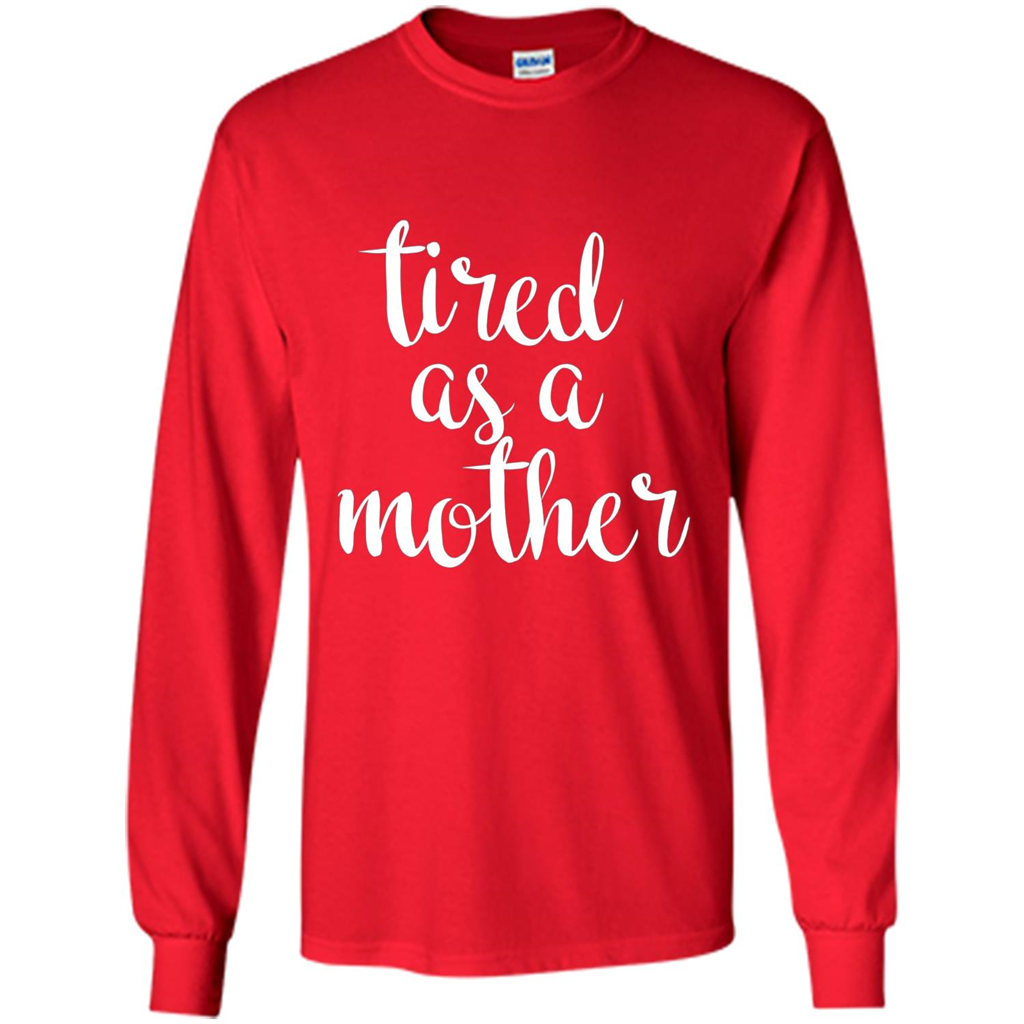 Mothers Day Gift T-shirt Tired As A Mother Red