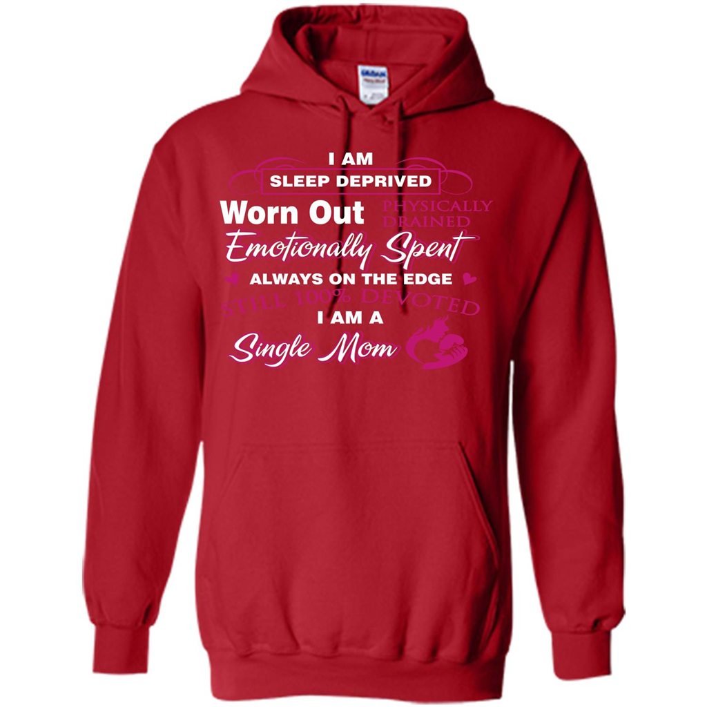 Single Mom T-shirt I Am Sleep Deprived Worn Out Physically Drained Emotionally Spent Red
