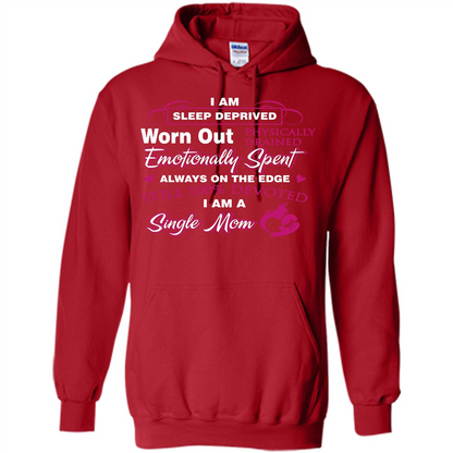 Single Mom T-shirt I Am Sleep Deprived Worn Out Physically Drained Emotionally Spent Red