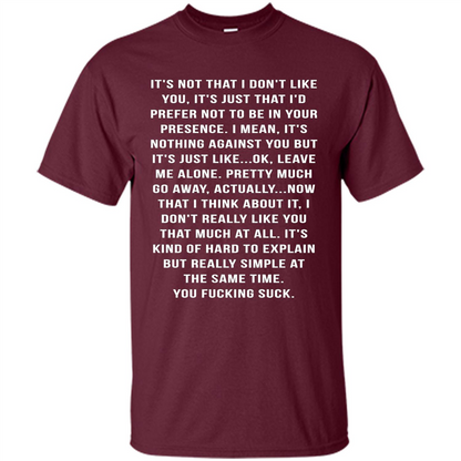 It's Not That I Don't Like You T-shirt Maroon
