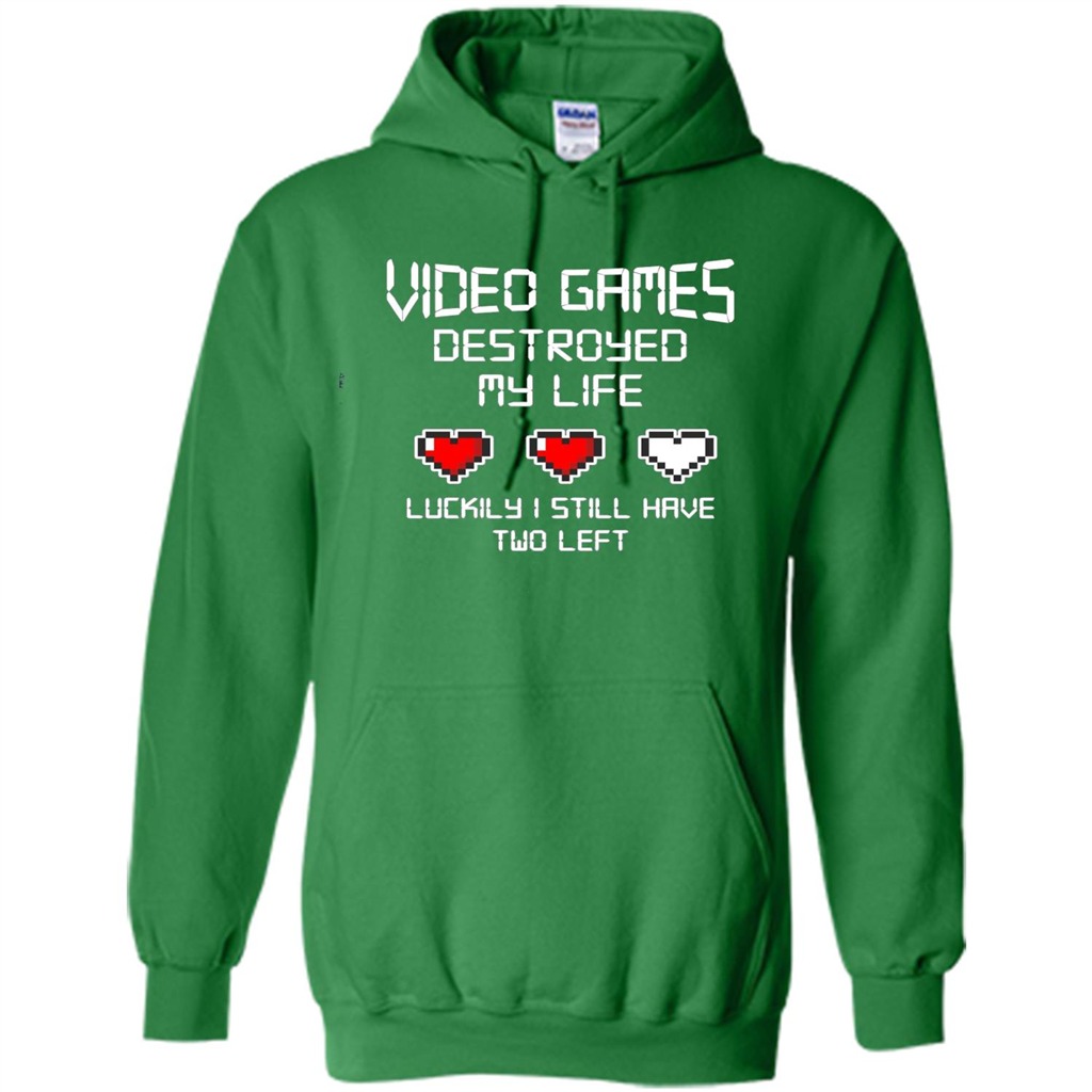 Video Games Destroyed My Life T-shirt Luckily I Still Have Two Left Irish Green