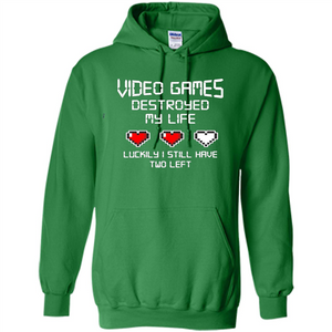 Video Games Destroyed My Life T-shirt Luckily I Still Have Two Left
