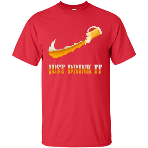 Drink Beer T-shirt Just Drink It