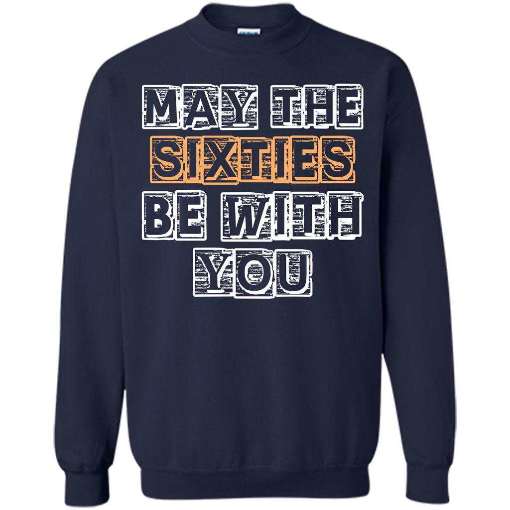 Birthday Gift T-shirt May The Sixties Be With You T-shirt Navy