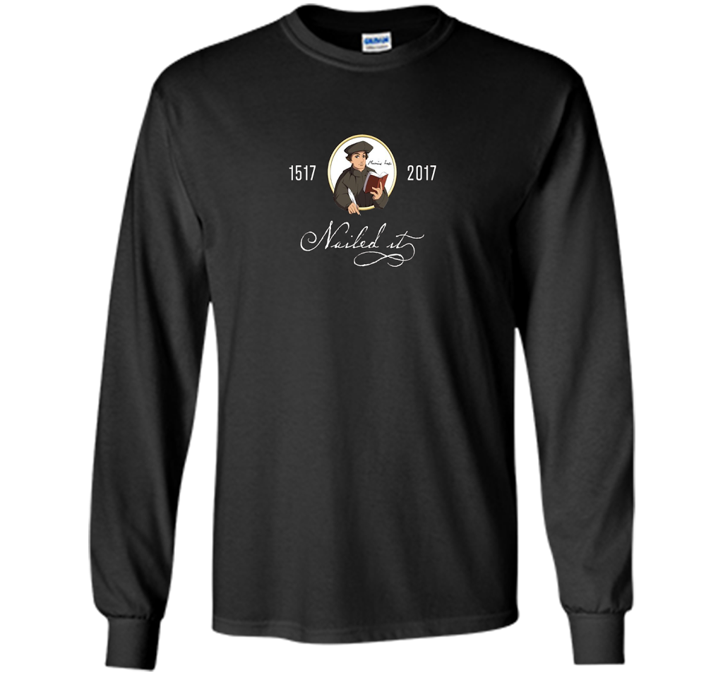 Theologian T-shirt Nailed It Martin Luther 500th Reformation T-shirt Black