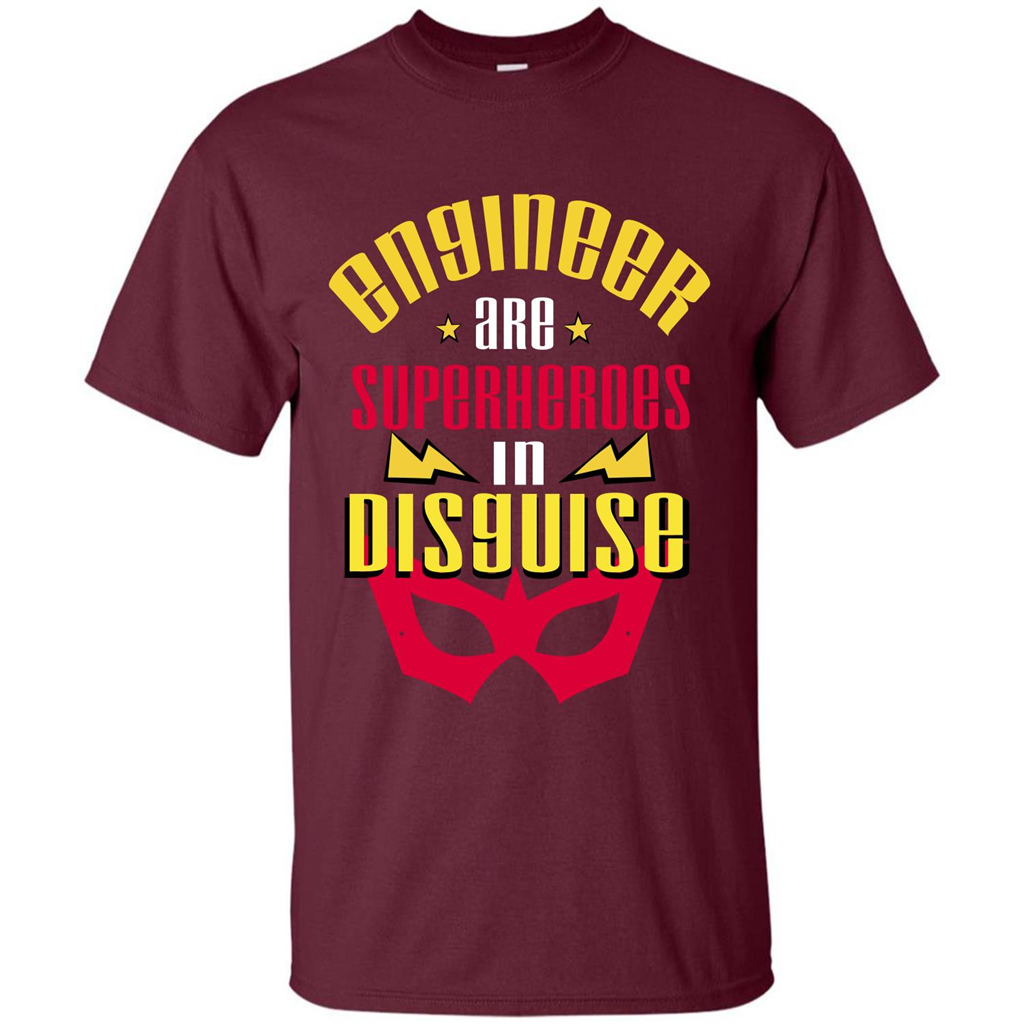Engineer Are Superheroes In Disguise T-shirt Maroon