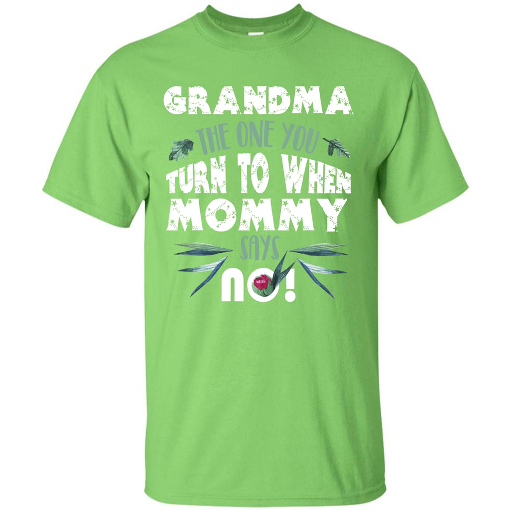Nana T-shirt Grandma The One You Turn To When Mommy Says No Lime