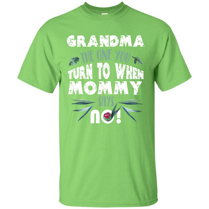 Nana T-shirt Grandma The One You Turn To When Mommy Says No Lime