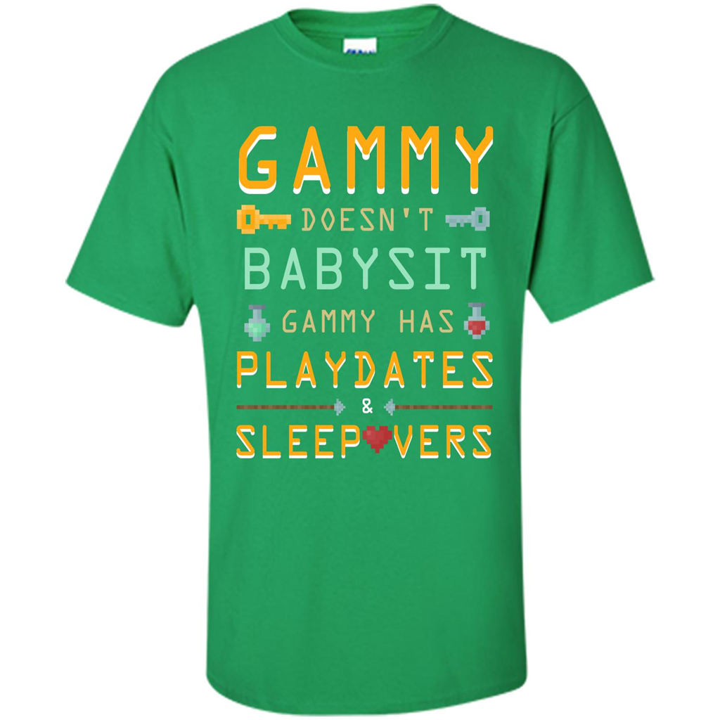 Nana T-shirt Gammy Doesn't Babysit Gammy Has Playdates Sleepovers Irish Green
