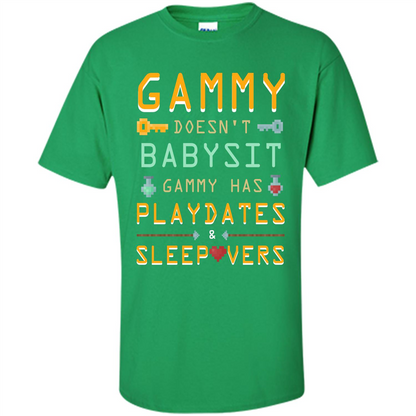Nana T-shirt Gammy Doesn't Babysit Gammy Has Playdates Sleepovers Irish Green