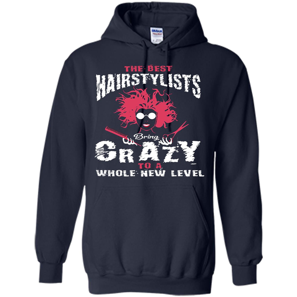 Hairstylist T-shirt The best Hairstylists Bring Crazy T-shirt
