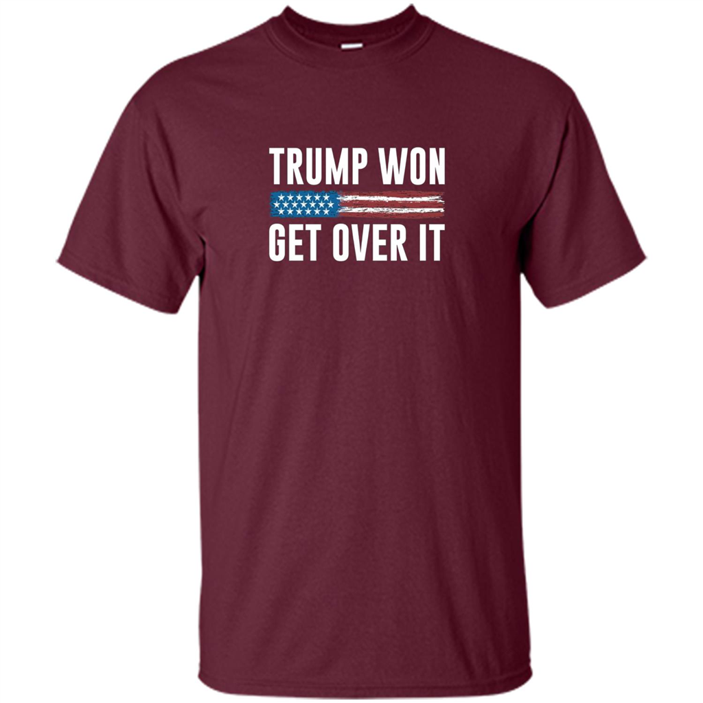 Trump Won - Get Over It T-shirt Maroon