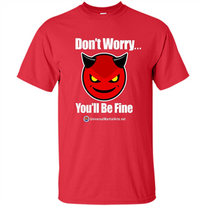 Don't Worry, You'll Be Fine T-shirt