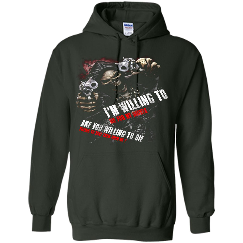 I'm Willing To Die For My Rights T-shirt Forest Green